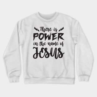 Power in the name of Jesus Crewneck Sweatshirt